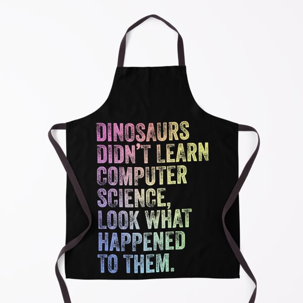 Item preview, Dinosaurs Didn’t Learn Computer Science Funny Teacher Humor designed and sold by ScienceCorner.