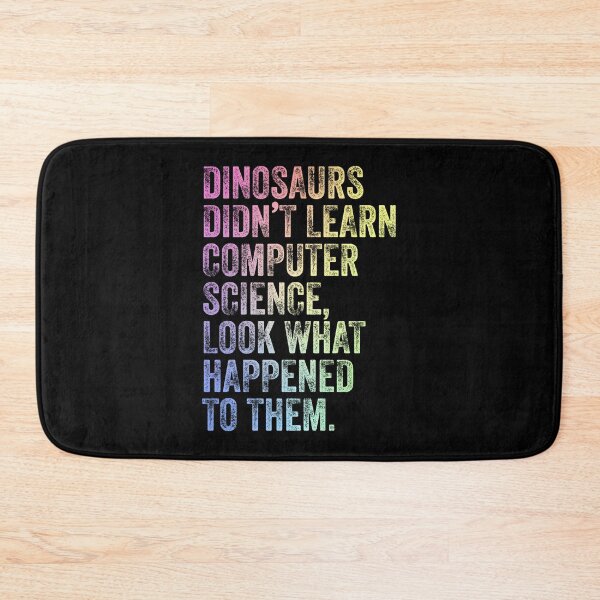 Item preview, Dinosaurs Didn’t Learn Computer Science Funny Teacher Humor designed and sold by ScienceCorner.