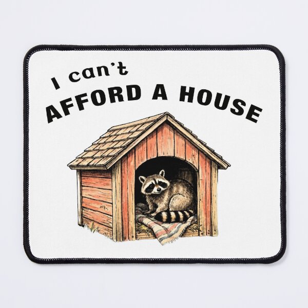 Item preview, I Can't Afford a House Raccoon  designed and sold by TheBitterLemon.