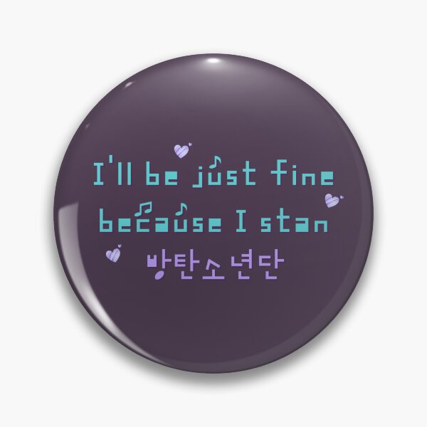 Item preview, I'll be just fine because I stan BTS - BTS ARMY inspired design designed and sold by ARMYPLUGCO.
