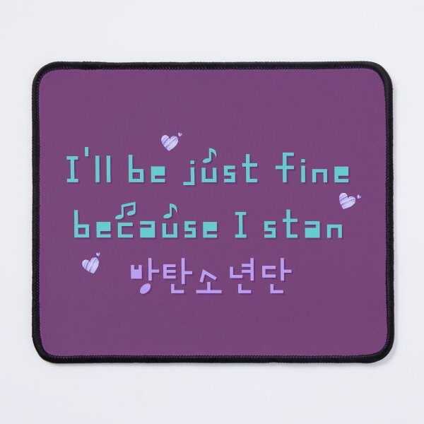 Item preview, I'll be just fine because I stan BTS - BTS ARMY inspired design designed and sold by ARMYPLUGCO.