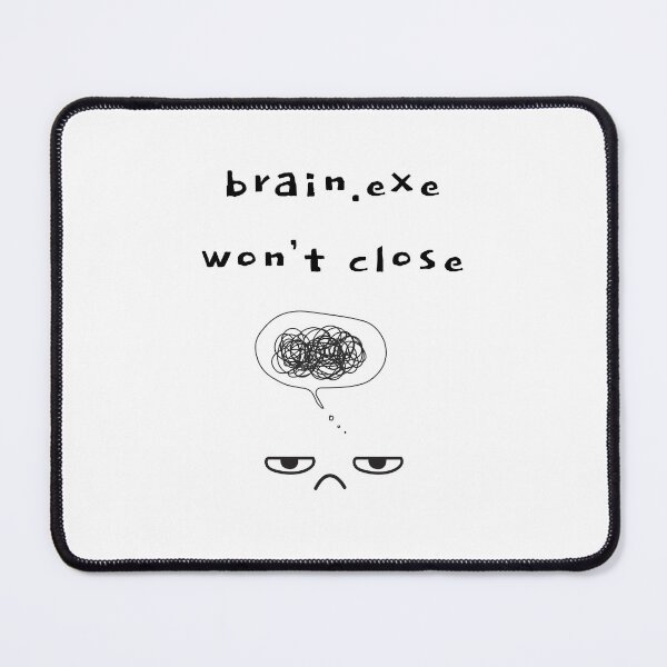Item preview, brain.exe won’t close – Overthinking Brain designed and sold by mintmono-studio.