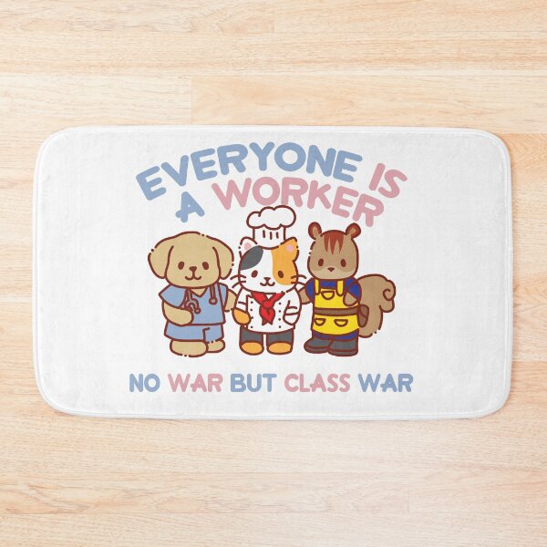 Item preview, everyone is a worker.no war but class war designed and sold by remerasnerdas.