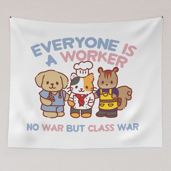Item preview, everyone is a worker.no war but class war designed and sold by remerasnerdas.