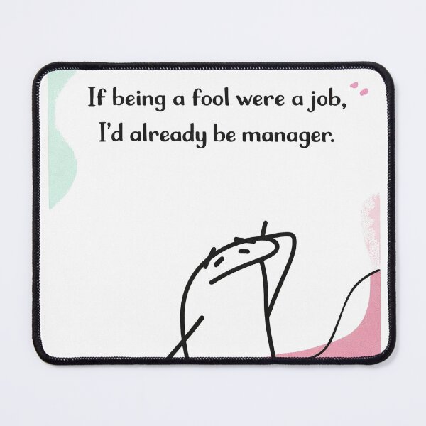 Item preview, If Being a Fool Was a Job – Funny Flork Meme designed and sold by alex-oliveira.