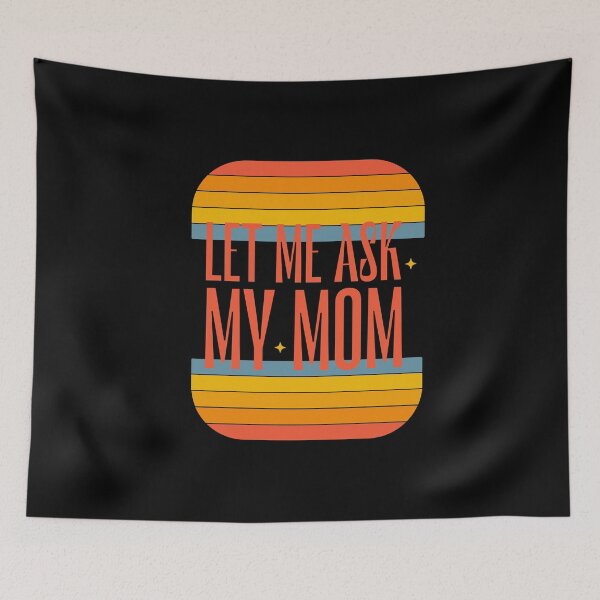 Item preview, Let Me Ask My mom designed and sold by stylboutique.