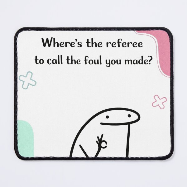 Item preview, Where’s the Referee? – Funny Flork Meme designed and sold by alex-oliveira.