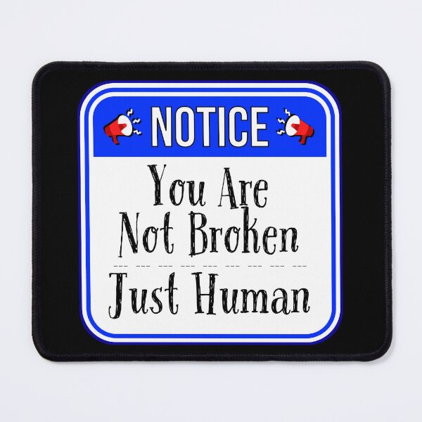 Item preview, NOTICE: You Are Not Broken, Just Human - funny warning signs designed and sold by DesignsFromTW-S.