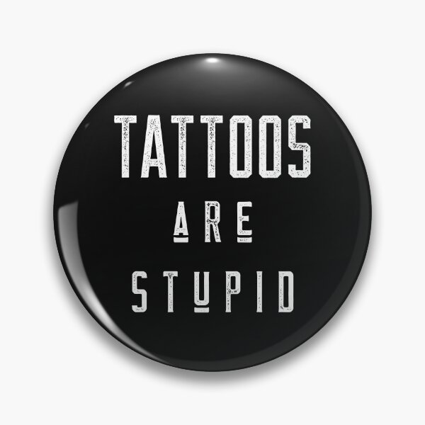 Item preview, Tattoos are Stupid designed and sold by ShirtsLit.