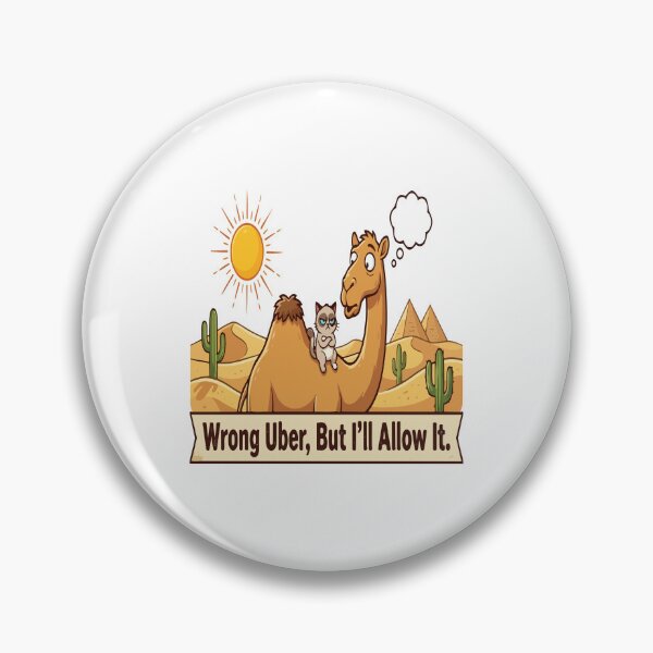 Item preview, cat camel Wrong Uber, But I’ll Allow It. designed and sold by Uglyandcute.