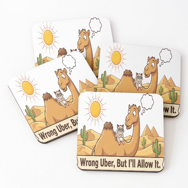 Item preview, cat camel Wrong Uber, But I’ll Allow It. designed and sold by Uglyandcute.