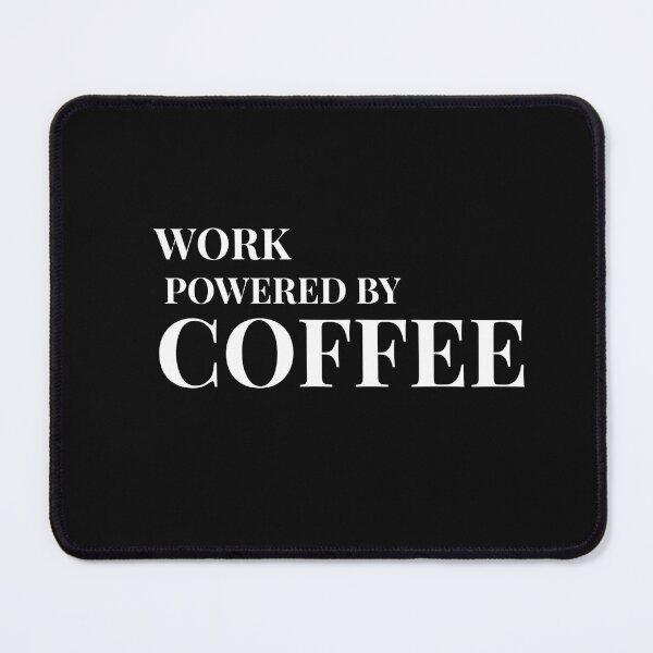 Item preview, Work Powered by Coffee Design For Dark Clothing designed and sold by Coffee Vibes.