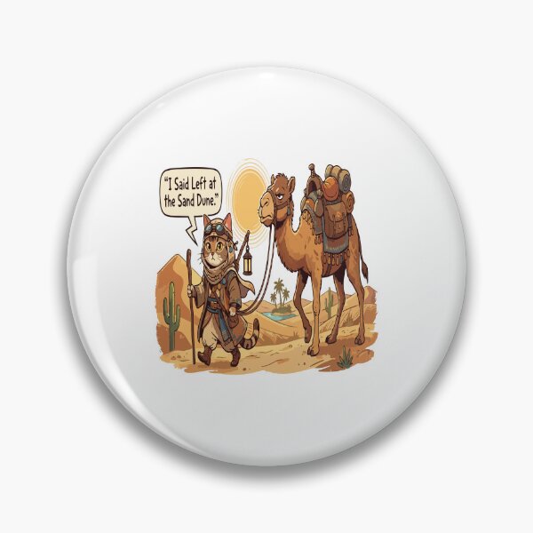 Item preview, cat camel I Said Left at the Sand Dune. designed and sold by Uglyandcute.