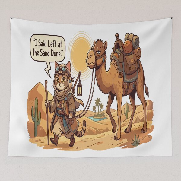 Item preview, cat camel I Said Left at the Sand Dune. designed and sold by Uglyandcute.