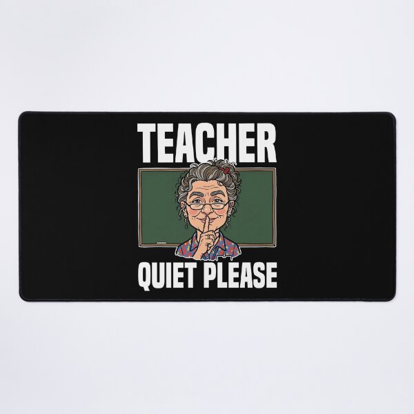Item preview, TEACHER - QUIET PLEASE designed and sold by KEF Custom.