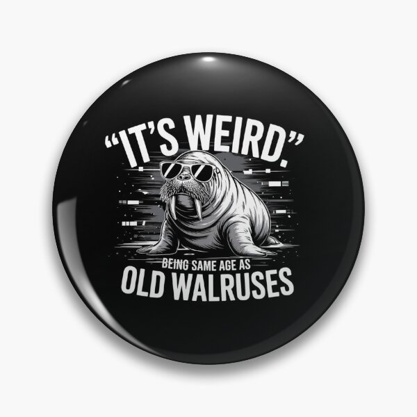 Item preview, It's Weird Being Same Age As Old Walruses Funny Aging Meme designed and sold by ZACK ART.