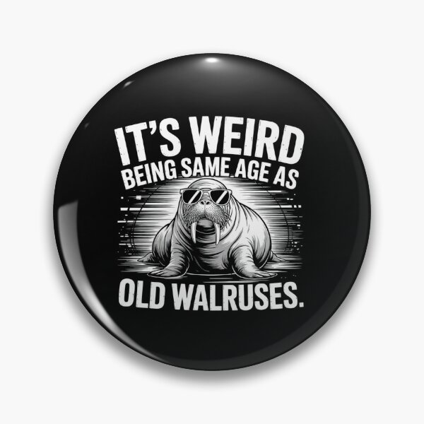 Item preview,  It's Weird Being Same Age As Old Walruses Funny Aging Meme designed and sold by ZACK ART.