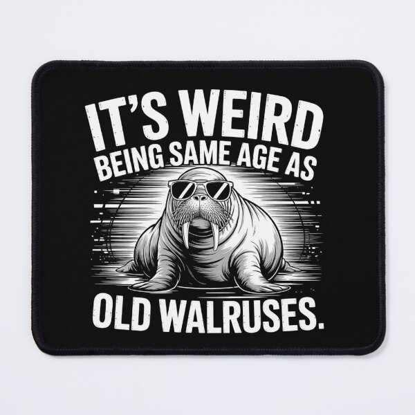 Item preview,  It's Weird Being Same Age As Old Walruses Funny Aging Meme designed and sold by ZACK ART.