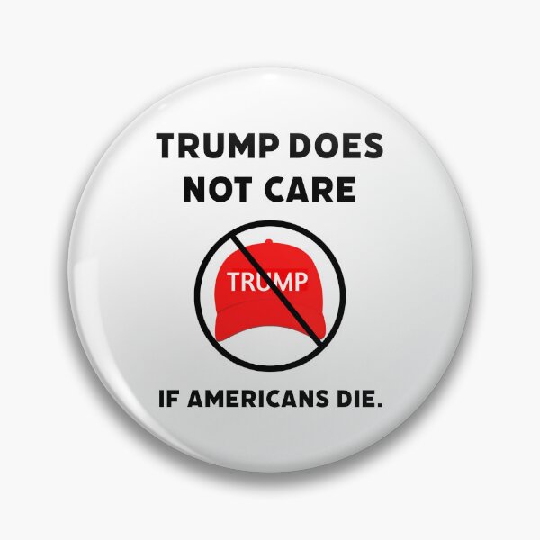 Item preview, Trump does not care if Americans die.  designed and sold by Rachel the Artist .