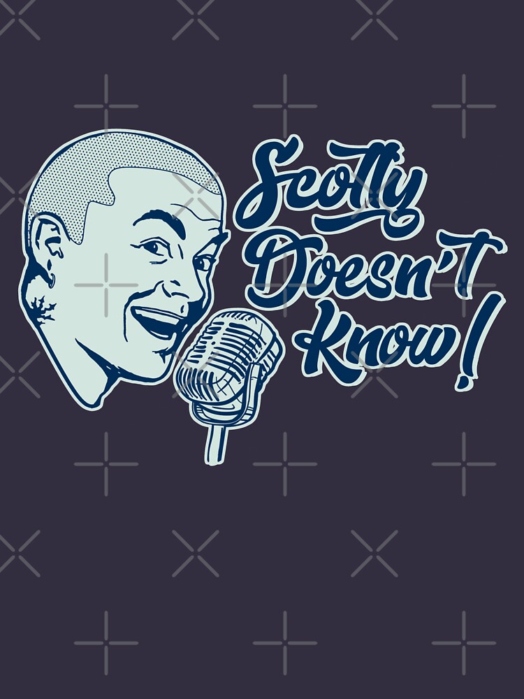 scotty doesnt know shirt