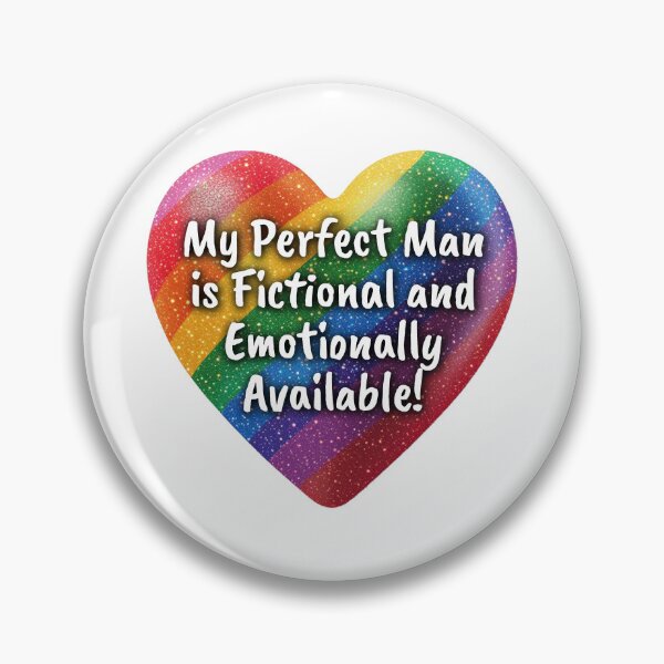 Item preview, My Perfect Man is Fictional and Emotionally Available! designed and sold by Robin Knight.