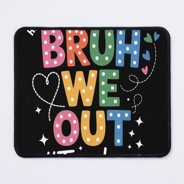 Item preview, Bruh We Out Teachers designed and sold by SandraConnel.