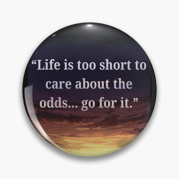 Item preview, LIFE IS TOO SHORT...GO FOR IT! designed and sold by royaltking100.