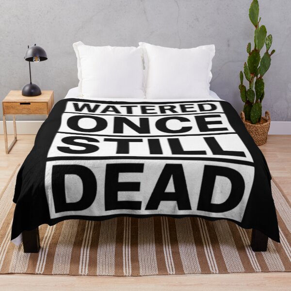 Item preview, Watered Once Still Dead Funny Plant Humor Design designed and sold by Antik by Schulz.