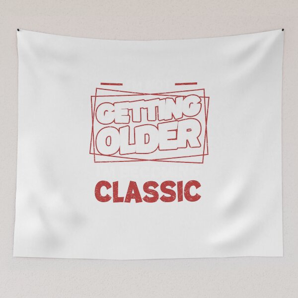 Item preview, I'm Not Getting Older Im Becoming A Classic Humor Funny Birthday Gift designed and sold by Inspirational Messages .