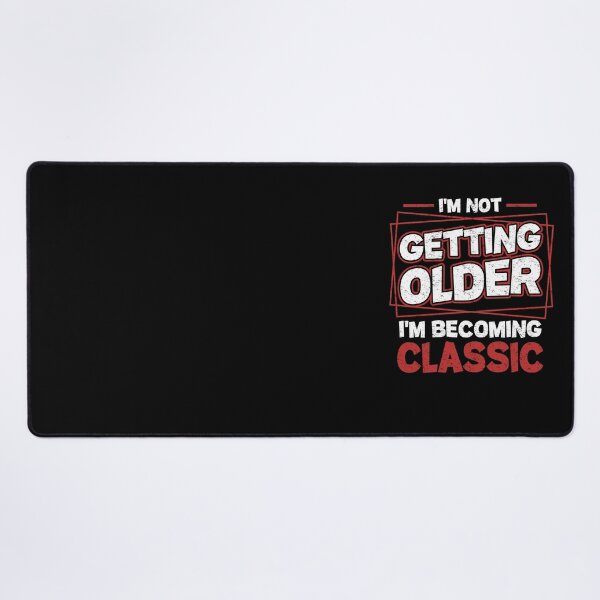 Item preview, I'm Not Getting Older Im Becoming A Classic Humor Funny Birthday Gift designed and sold by Inspirational Messages .