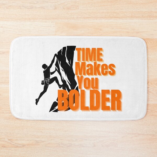 Item preview, Time Makes You Bolder Climbing Motivation designed and sold by YBsahadow.