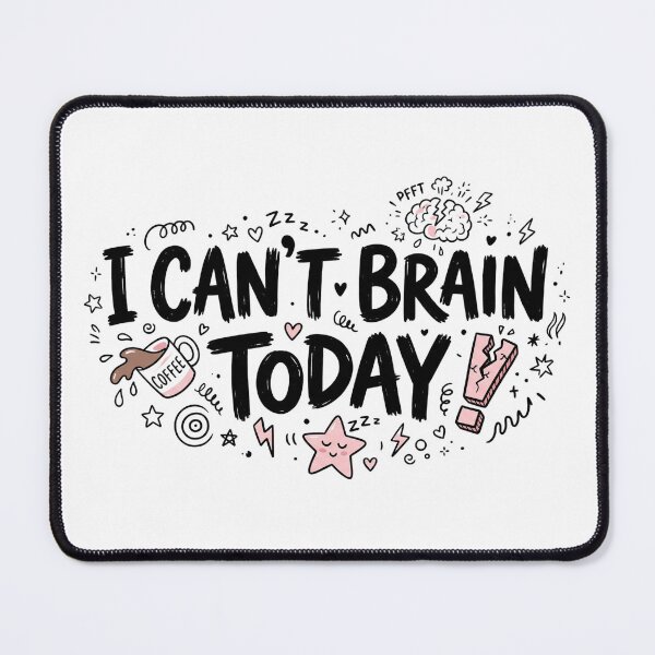 Item preview, I Can't Brain Today designed and sold by The Mugnificent Shop.