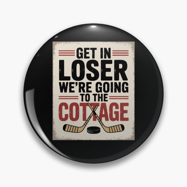 Item preview, Get in Loser were Going to The Cottage Hockey Night designed and sold by RobertKnow.