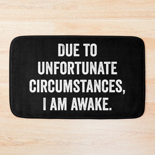Item preview, Due to unfortunate circumstances, I am awake designed and sold by harshanendian.