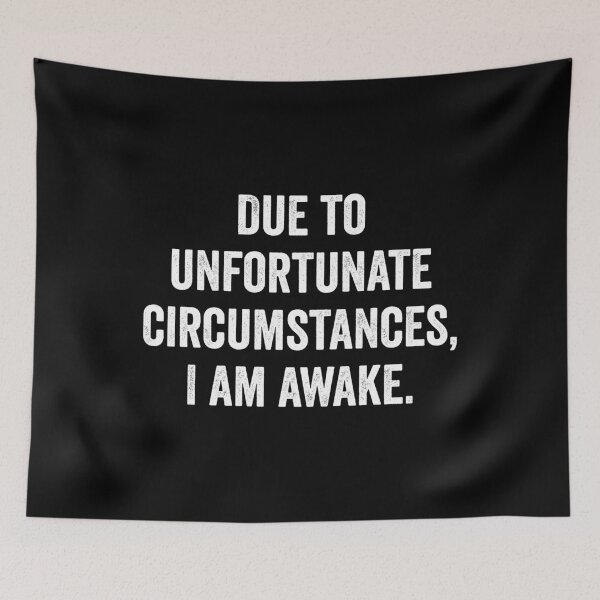Item preview, Due to unfortunate circumstances, I am awake designed and sold by harshanendian.
