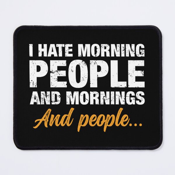 Item preview, I Hate Morning People And Mornings And People designed and sold by idalineverica.