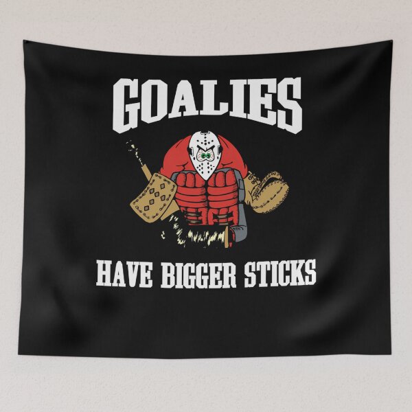 Item preview, Hockey Goalies Have Bigger Sticks designed and sold by Ryan Robertson.