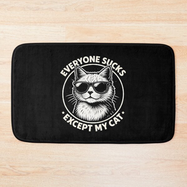 Item preview, Everyone Sucks Except My Cat designed and sold by JODYSMORGAN.