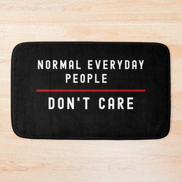 Item preview, Normal Everyday People Don't Care designed and sold by MojaveTradePost.