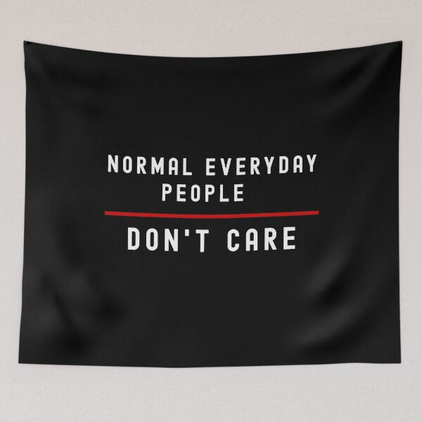 Item preview, Normal Everyday People Don't Care designed and sold by MojaveTradePost.