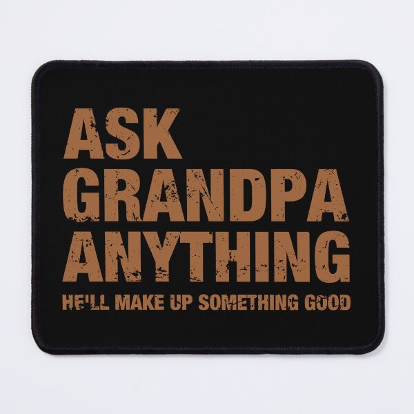 Item preview, Ask Grandpa Anything He'll Make Up Something Good - Funny Fathers Day designed and sold by idalineverica.