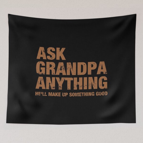 Item preview, Ask Grandpa Anything He'll Make Up Something Good - Funny Fathers Day designed and sold by idalineverica.