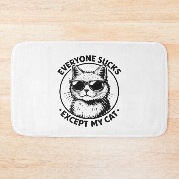 Item preview, Everyone Sucks Except My Cat designed and sold by JODYSMORGAN.