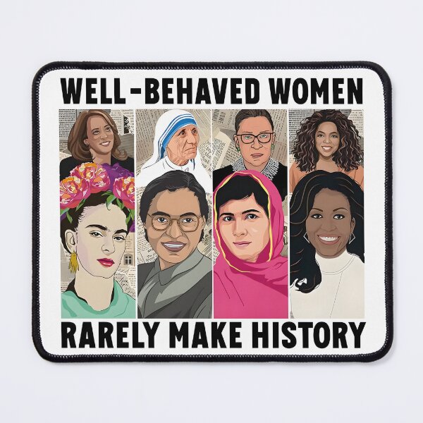 Item preview, Well Behaved Women Rarely Make History designed and sold by H3ll-Ash-Studio.