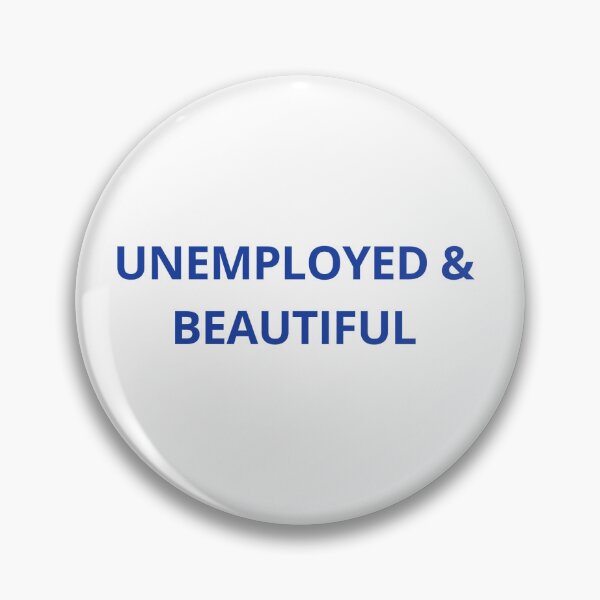 Item preview, Unemployed & Beautiful designed and sold by StarlitFandomCo.