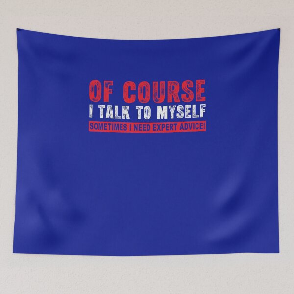 Item preview, Of Course I Talk To Myself Sometimes I Need Expert Advice designed and sold by Inspirational Messages .