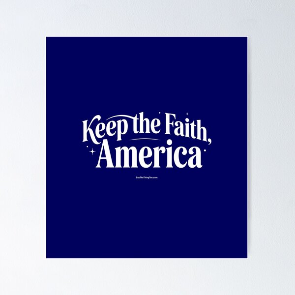 Item preview, KEEP THE FAITH, AMERICA designed and sold by Say The Thing Tee.