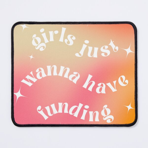 Item preview, Girls Just Wanna Have Funding | PhD Academia Humor designed and sold by Hard Copy Goods.