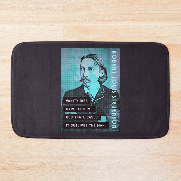 Item preview, Robert Louis Stevenson quote: Vanity dies hard; in some obstinate cases it outlives the man designed and sold by artbleed.