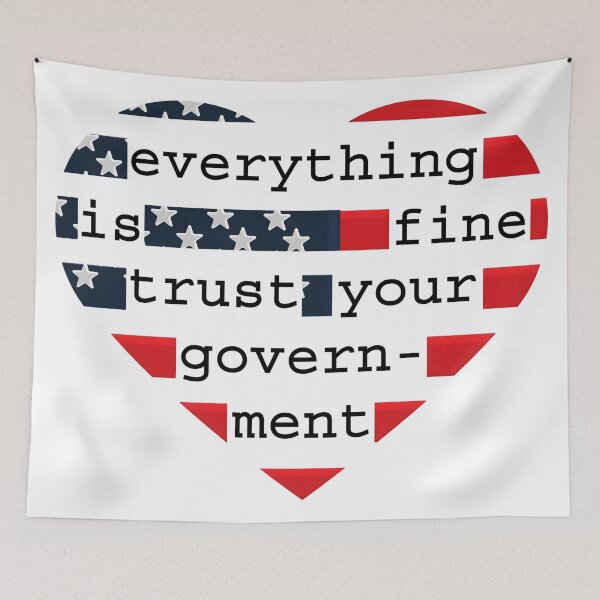 Item preview, Everything Is Fine Trust Your Government – Sarcastic Political Satire Meme Design designed and sold by Teetreasure2.